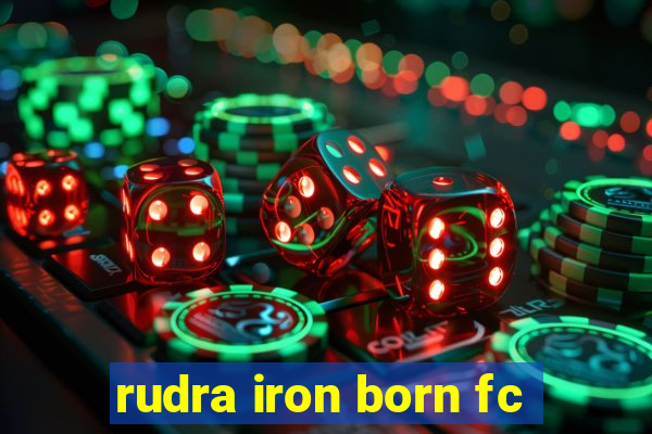 rudra iron born fc